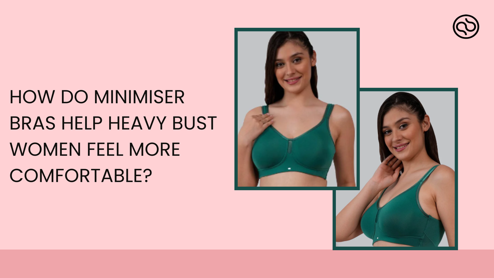 How Do Minimiser Bras Help Heavy Bust Women Feel More Comfortable?
