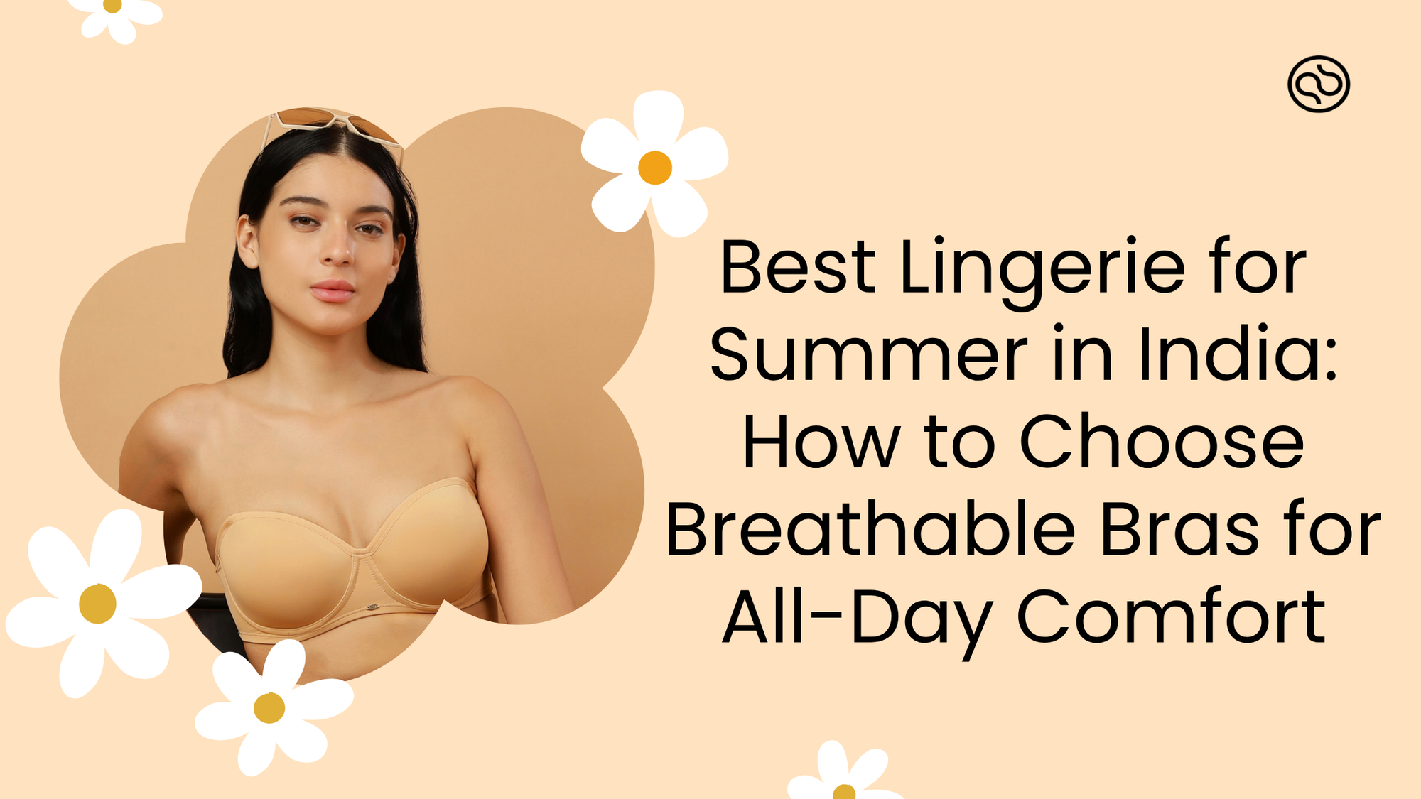 Best Lingerie for Summer in India: How to Choose Breathable Bras for All-Day Comfort
