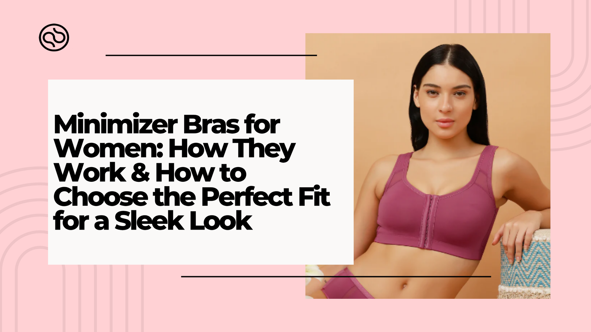 Minimizer Bras for Women: How They Work & How to Choose the Perfect Fit for a Sleek Look