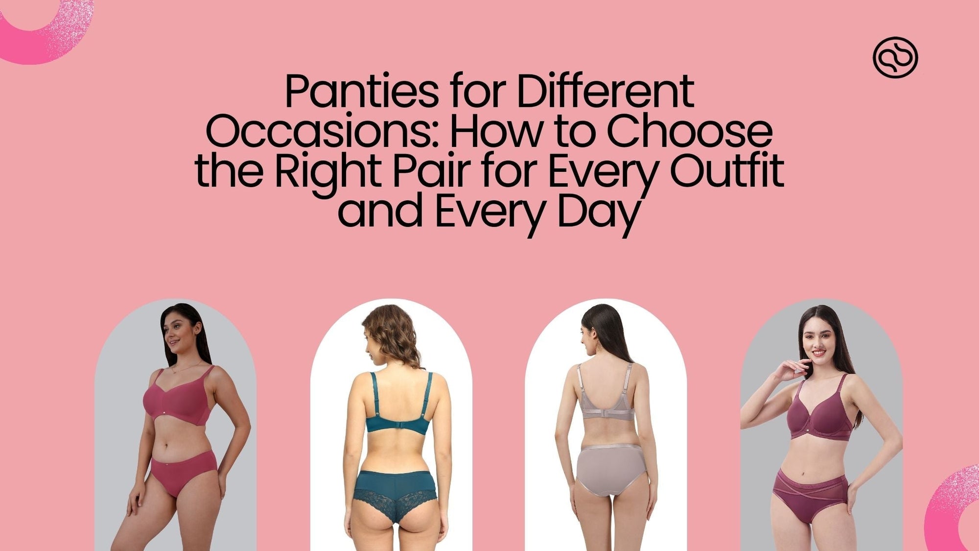 Panties for Different Occasions: How to Choose the Right Pair for Every Outfit and Every Day