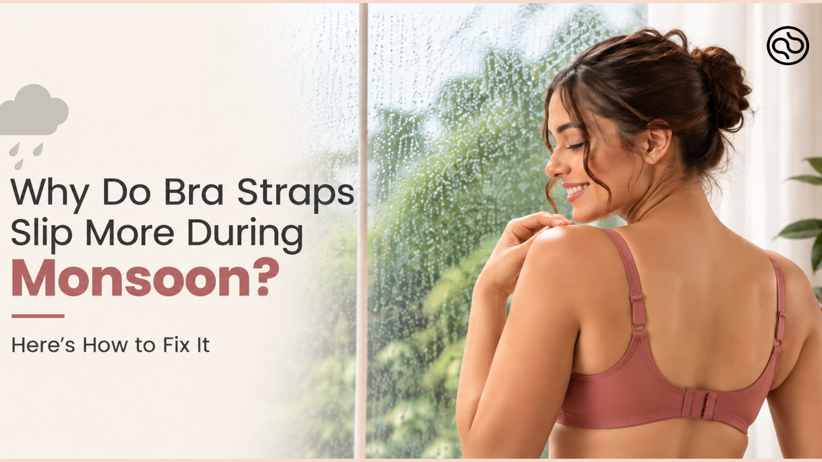 Why Do Bra Straps Slip More During Monsoon? Here's How to Fix It
