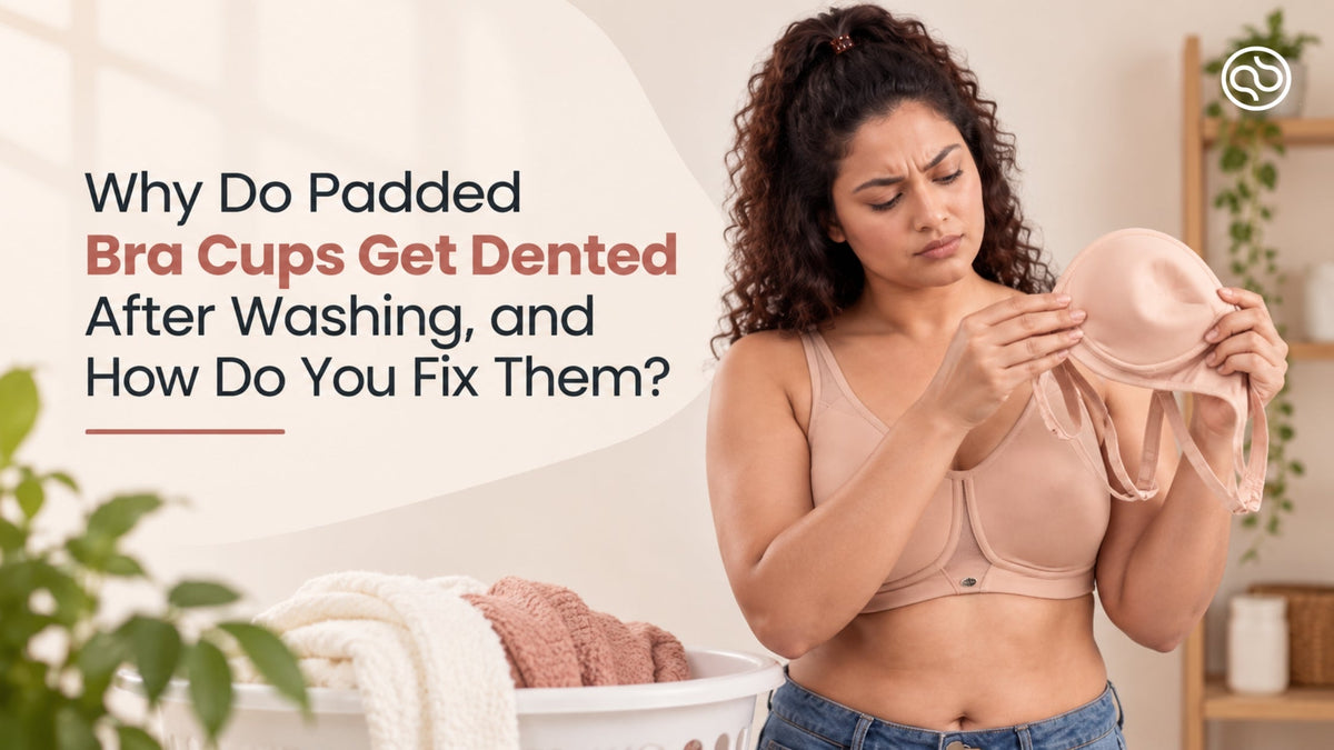 Why Do Padded Bra Cups Get Dented After Washing, and How Do You Fix Them?