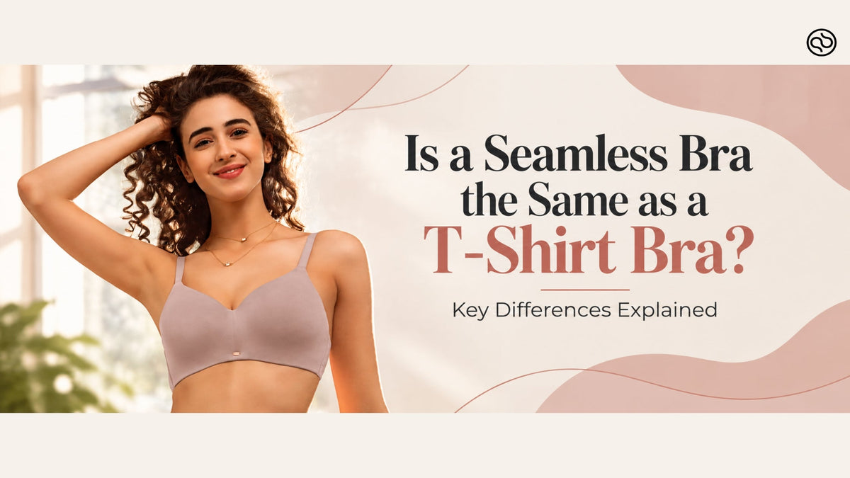Is a Seamless Bra the Same as a T-Shirt Bra? Key Differences Explained