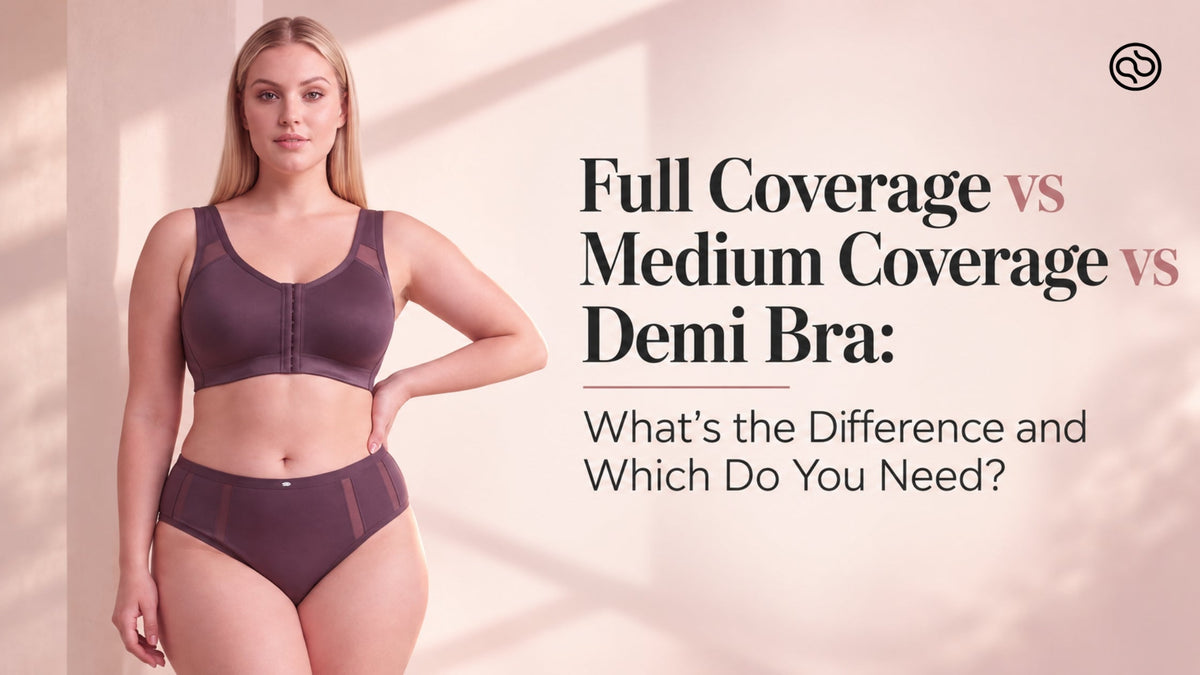 Full Coverage vs Medium Coverage vs Demi Bra: What's the Difference and Which Do You Need?