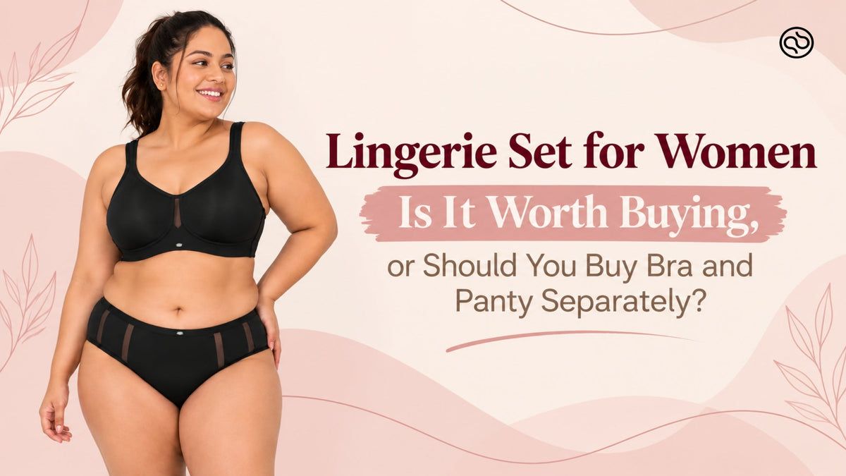Lingerie Set for Women: Is It Worth Buying, or Should You Buy Bra and Panty Separately?