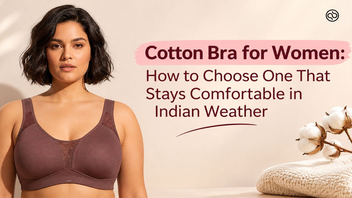 Cotton Bra for Women: How to Choose One That Stays Comfortable in Indian Weather