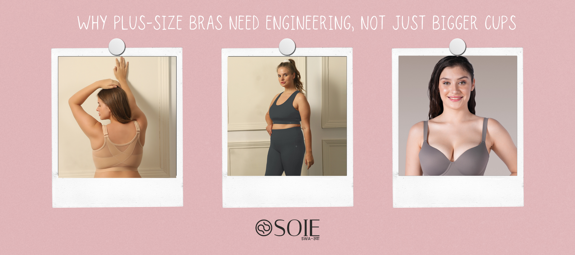 https://soie.in/blogs/news/plus-size-bras-need-engineering-not-bigger-cups