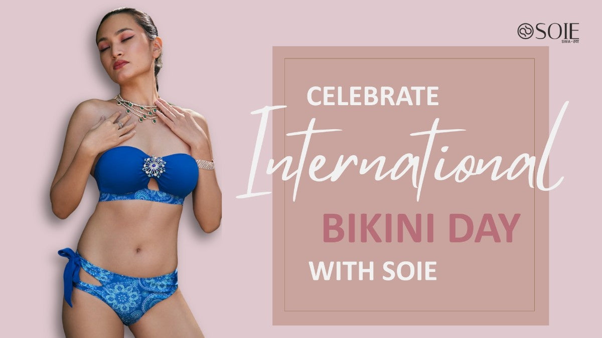 Celebrate International Bikini Day with SOIE : Where Comfort Meets Confidence