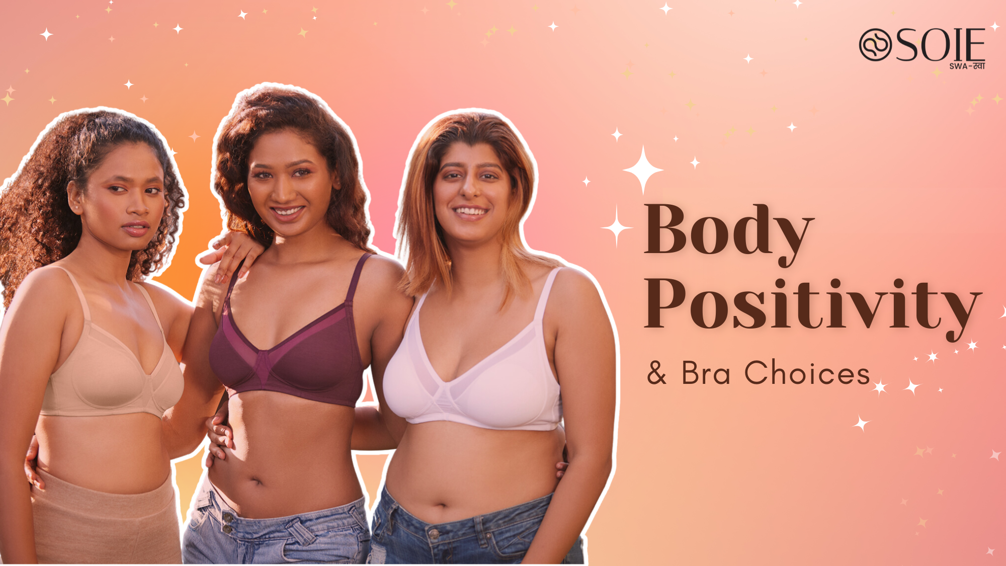 Body Positivity and Bra Choices: Embrace Yourself with SOIE