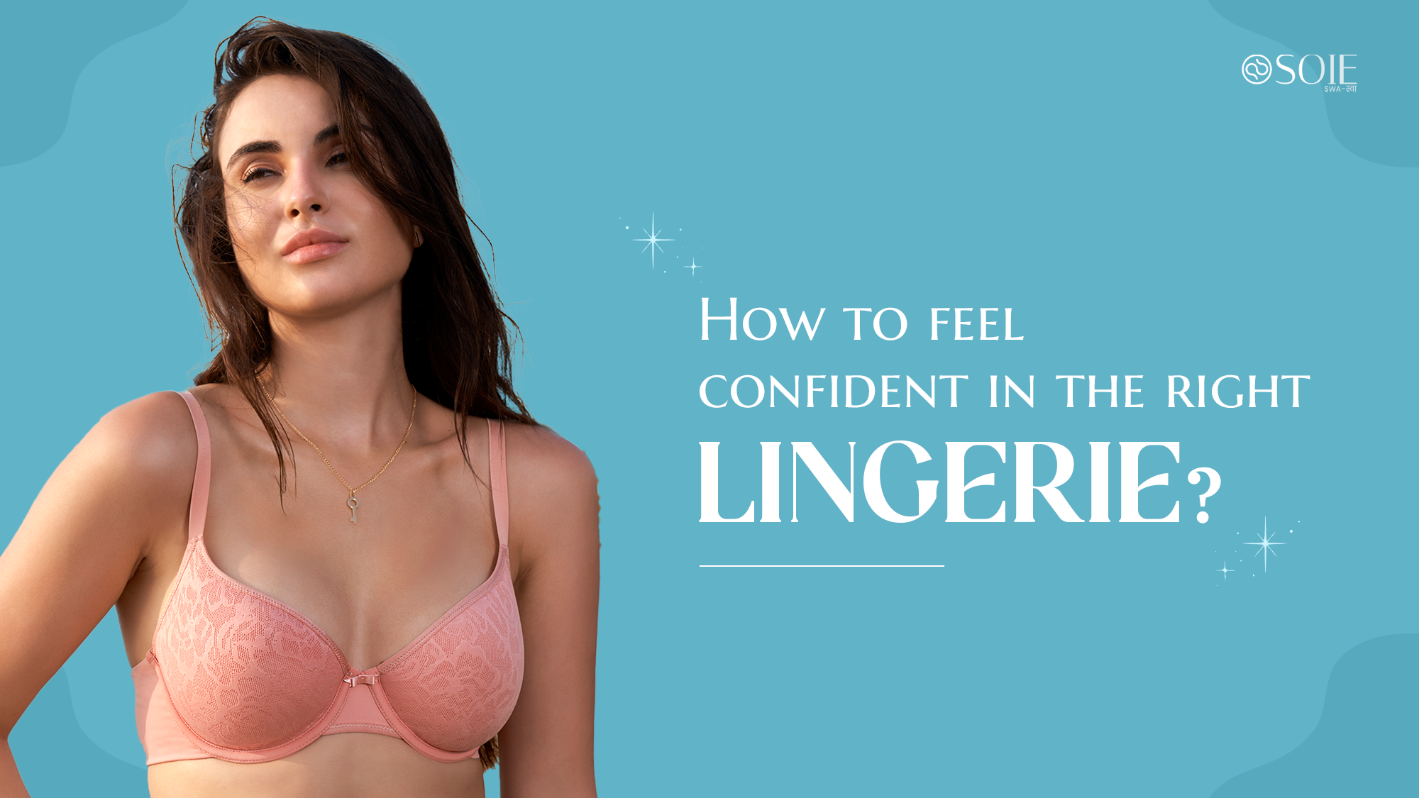 https://soie.in/blogs/news/guide-to-feel-confident-in-right-lingerie